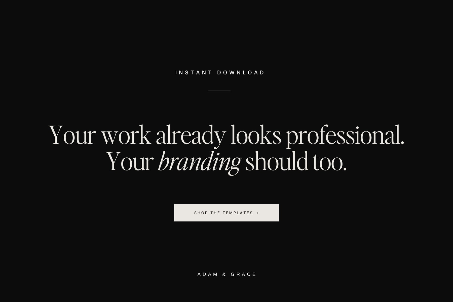 Your work looks professional - your branding should too