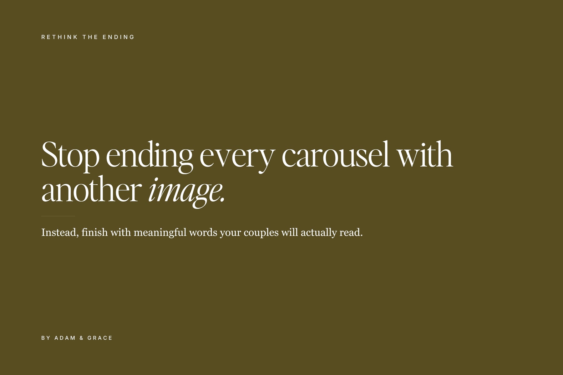 Stop ending every carousel with another image — add an elegant end slide