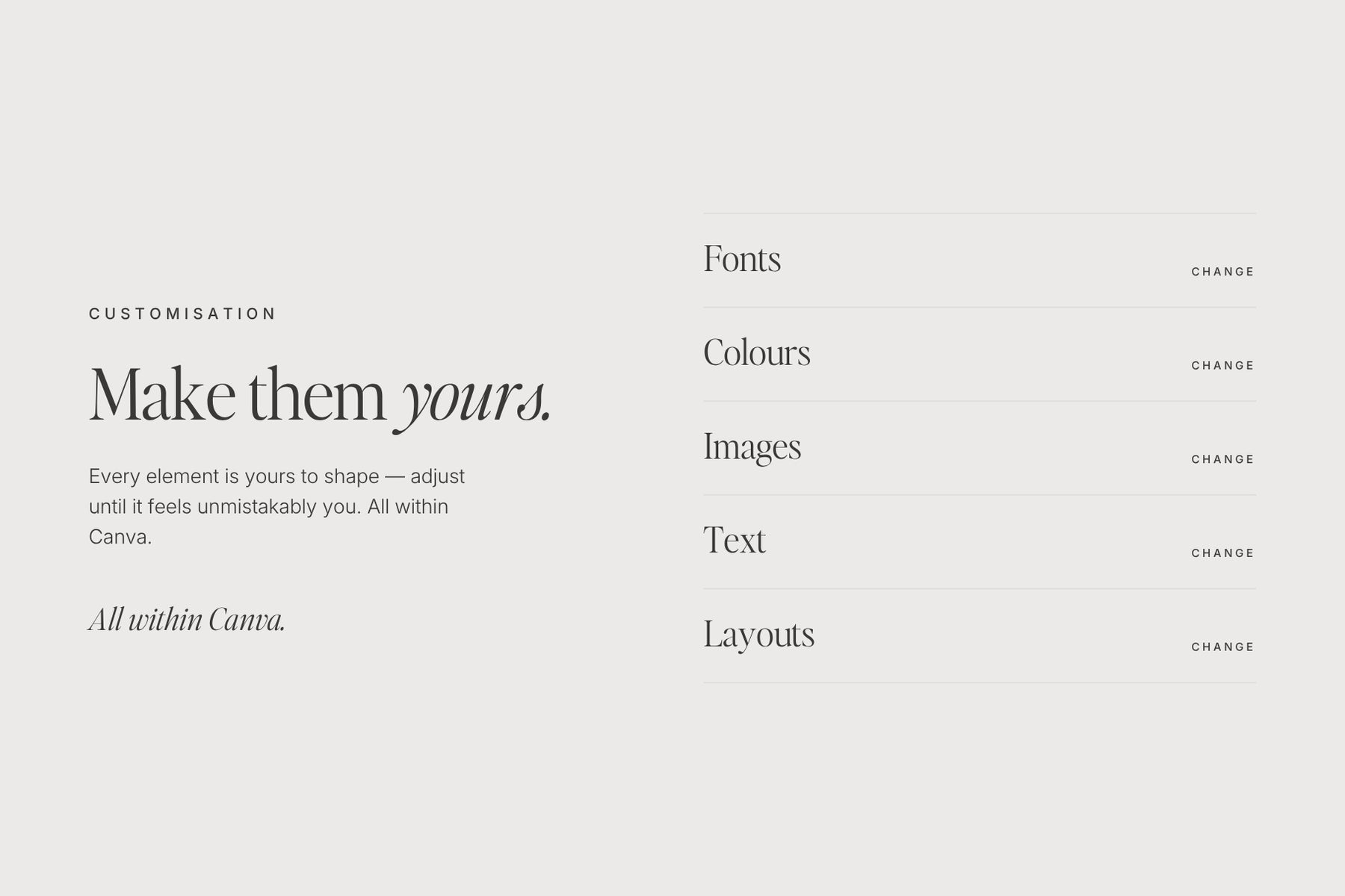 Make them yours — edit fonts, colours, images, text and layouts in Canva