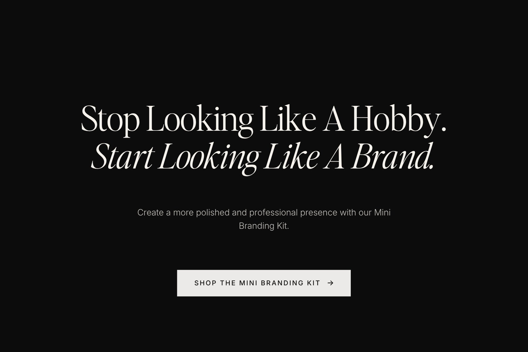 Stop looking like a hobby, start looking like a brand