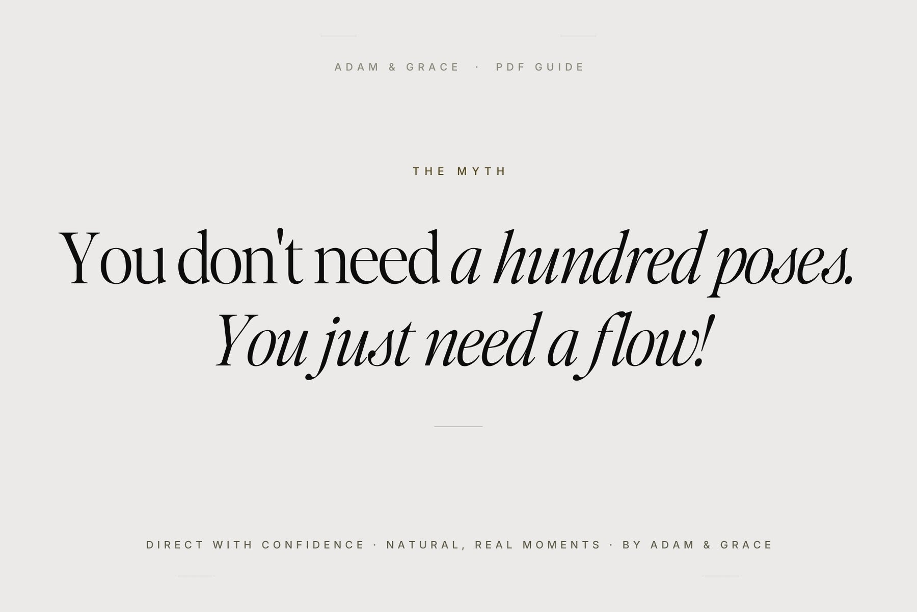 You don't need a hundred poses, you just need a flow