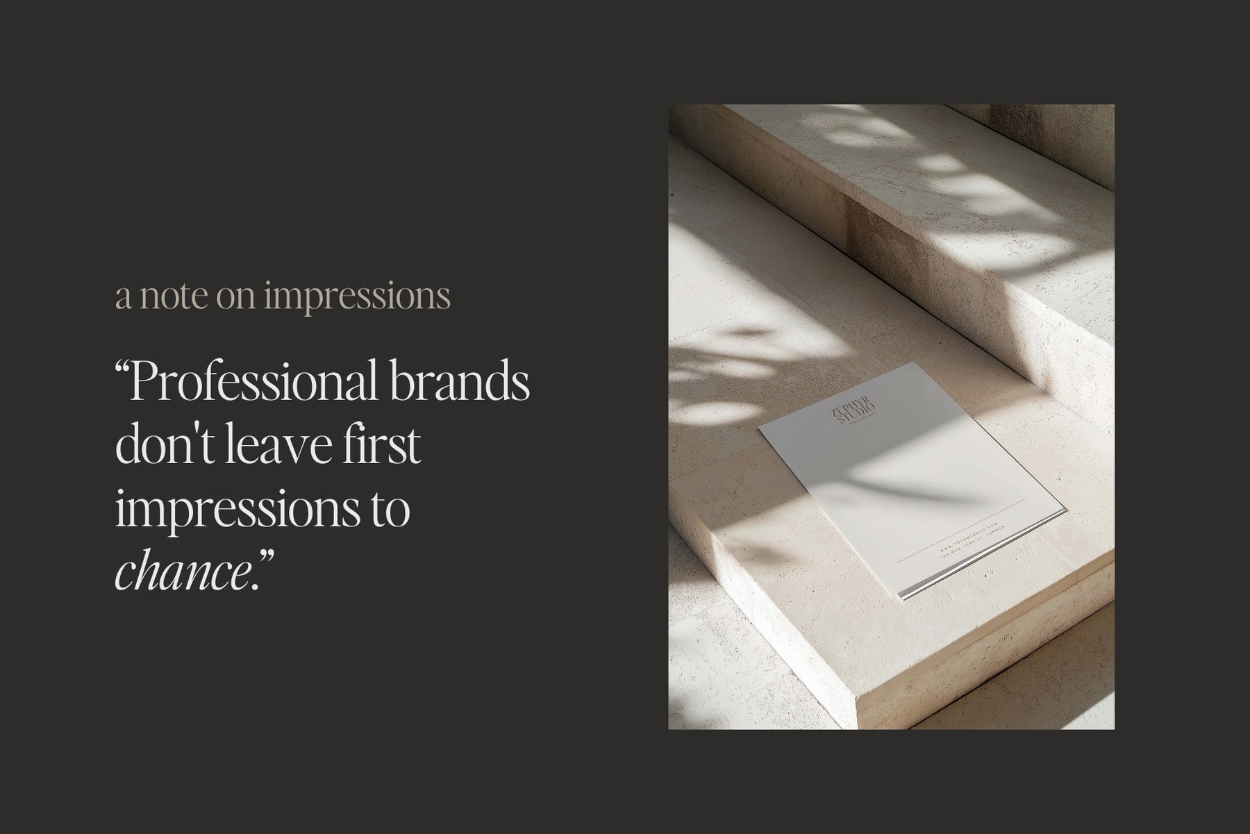 Professional brands don't leave first impressions to chance