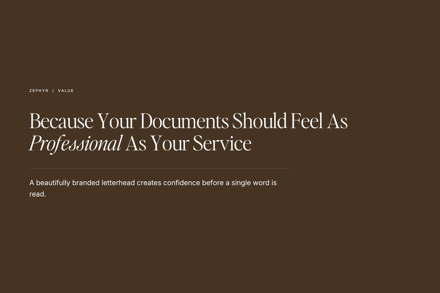 Because your documents should feel as professional as your service